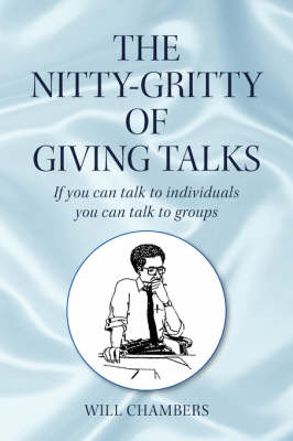 The Nitty-Gritty of Giving Talks - Will Chambers