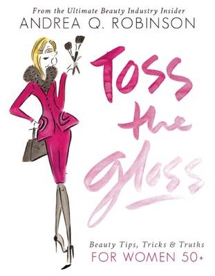 Toss the Gloss - Andrea Q. Robinson