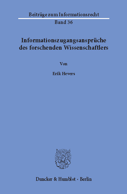 Informationszugangsansprüche des forschenden Wissenschaftlers -  Erik Hevers