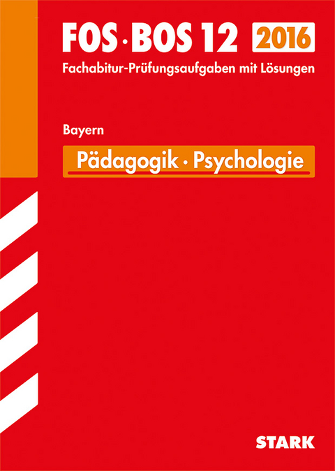 Abiturprüfung FOS/BOS Bayern - Pädagogik/Psychologie 12. Klasse - Barbara Becker, Eva Lachner