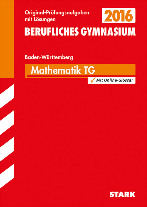 Abiturprüfung Berufliches Gymnasium Baden-Württemberg - Mathematik TG - Peter Forster, Jürgen Reister, Bernhard Schmitt, Gregor Kenntner, Kirsten Link, Ulrich Müller