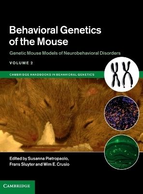 Behavioral Genetics of the Mouse: Volume 2, Genetic Mouse Models of Neurobehavioral Disorders - 