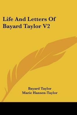 Life And Letters Of Bayard Taylor V2 - Bayard Taylor