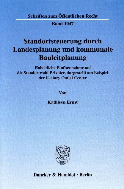 Standortsteuerung durch Landesplanung und kommunale Bauleitplanung. -  Kathleen Ernst