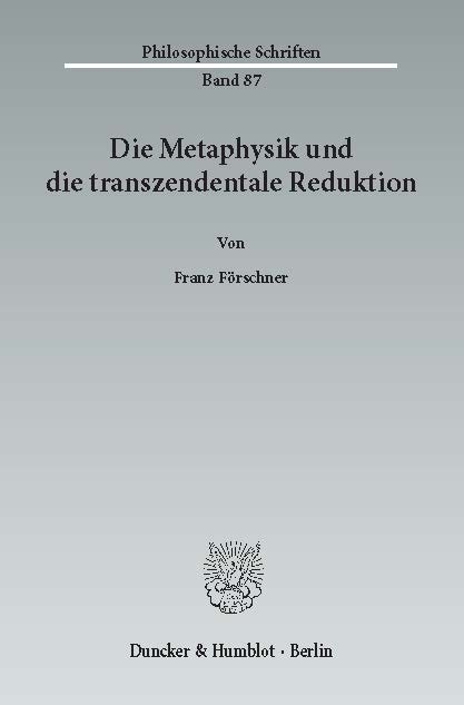 Die Metaphysik und die transzendentale Reduktion. -  Franz Förschner