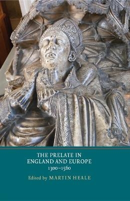 The Prelate in England and Europe, 1300-1560 - 