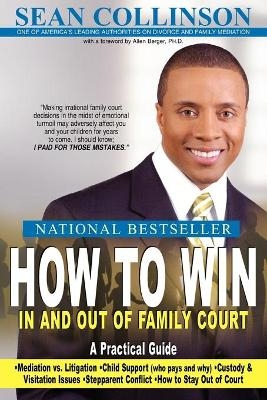 How to Win in and Out of Family Court - SEAN COLLINSON