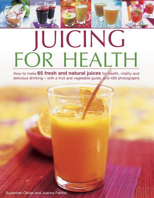 Juicing for Health -  Olivier Suzannah &  Farrow Joanna