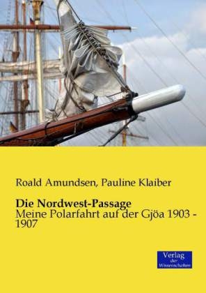 Die Nordwest-Passage - Roald Amundsen, Pauline Klaiber