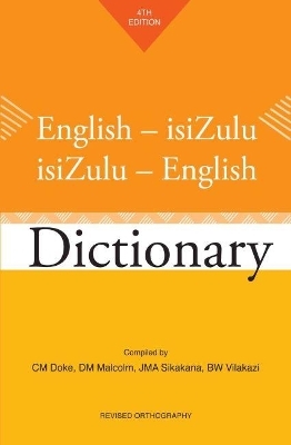 English-isiZulu / isiZulu-English Dictionary - C.M. Doke, Benedict Wallet Vilakazi, D. M. Malcolm, Mzilikazi Khumalo