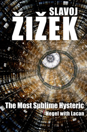 The Most Sublime Hysteric - Slavoj Zizek