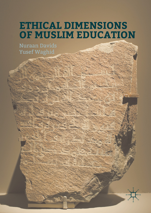 Ethical Dimensions of Muslim Education - Nuraan Davids, Yusef Waghid