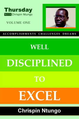 Well Disciplined To Excel - Chrispin Ntungo