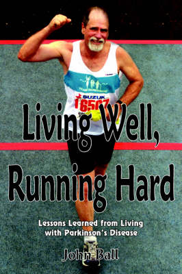 Living Well, Running Hard - John Ball