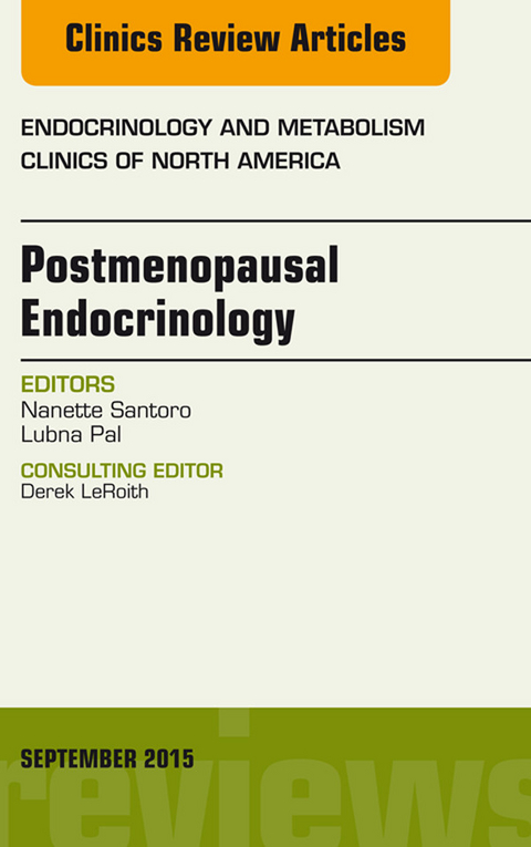 Postmenopausal Endocrinology, An Issue of Endocrinology and Metabolism Clinics of North America -  Nanette Santoro