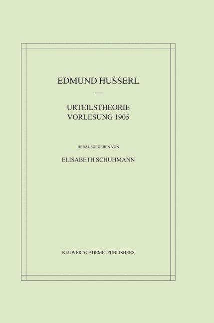 Urteilstheorie Vorlesung 1905 -  Edmund Husserl