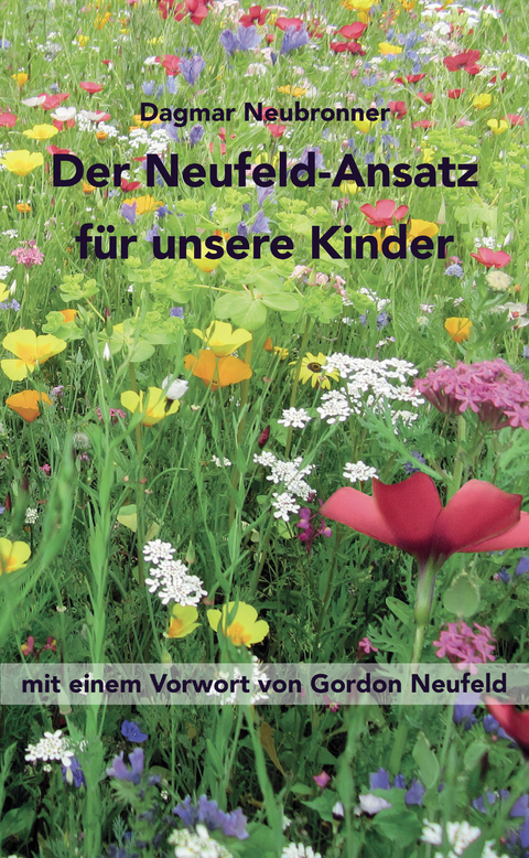 Der Neufeld-Ansatz für unsere Kinder - Dagmar Neubronner