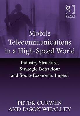 Mobile Telecommunications in a High-Speed World -  Peter Curwen,  Jason Whalley