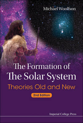 Formation Of The Solar System, The: Theories Old And New (2nd Edition) - Michael Mark Woolfson