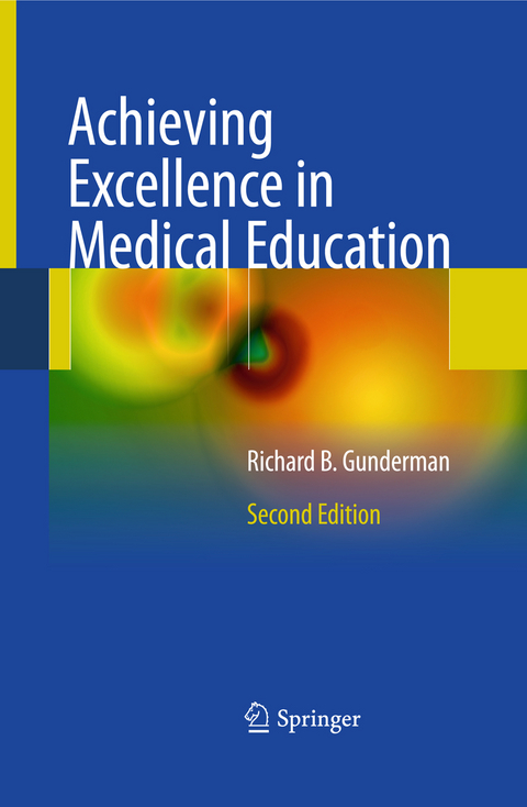 Achieving Excellence in Medical Education - Richard B. Gunderman