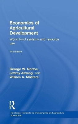 Economics of Agricultural Development - George W. Norton, Jeffrey Alwang, William A. Masters