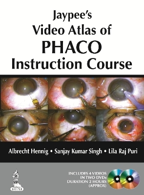 Jaypee’s Video Atlas of Phaco Instruction Course - Albrecht Hennig, Sanjay Kumar Singh, Lila Raj Puri