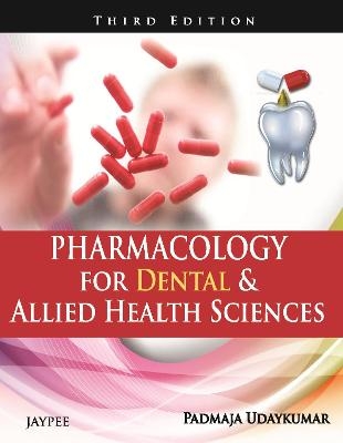 Pharmacology for Dental and Allied Health Sciences - Udaykumar Padmaja