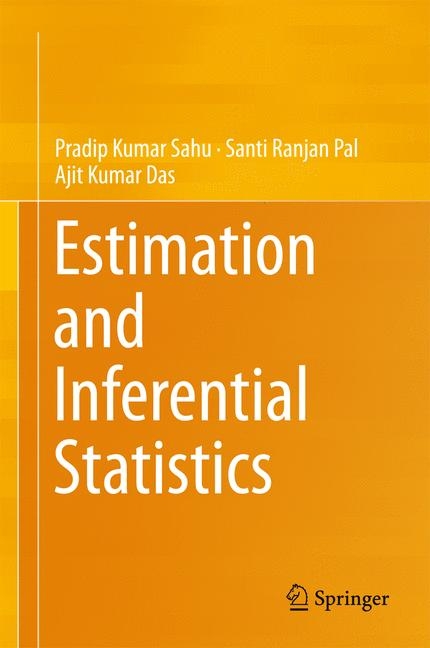 Estimation and Inferential Statistics -  Ajit Kumar Das,  Santi Ranjan Pal,  Pradip Kumar Sahu