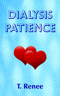 Dialysis Patience -  Renee. T.