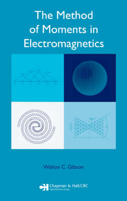 The Method of Moments in Electromagnetics - Walton C. Gibson