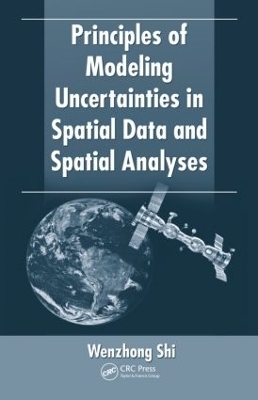 Principles of Modeling Uncertainties in Spatial Data and Spatial Analyses - Wenzhong Shi