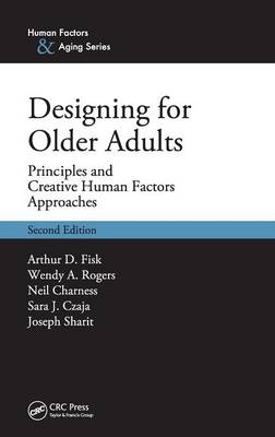 Designing for Older Adults - Arthur D. Fisk, Sara J. Czaja, Wendy A. Rogers, Neil Charness