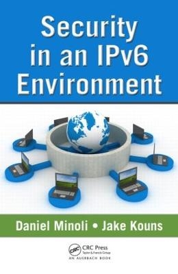 Security in an IPv6 Environment - Daniel Minoli, Jake Kouns