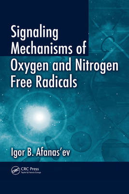 Signaling Mechanisms of Oxygen and Nitrogen Free Radicals - Igor B. Afanas'ev