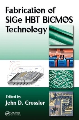 Fabrication of SiGe HBT BiCMOS Technology - John D. Cressler