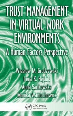 Trust Management in Virtual Work Environments - Wieslaw M. Grudzewski, Irena K. Hejduk, Anna Sankowska, Monika Wantuchowicz