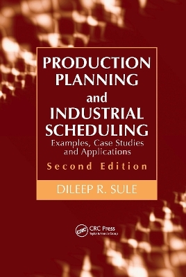 Production Planning and Industrial Scheduling - Dileep R. Sule