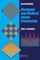 Biosignal and Medical Image Processing, Second Edition - John L. Semmlow