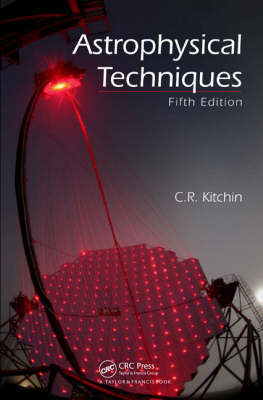 Astrophysical Techniques, Fifth Edition - C.R. Kitchin