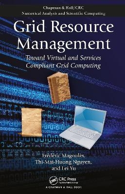 Grid Resource Management - Frederic Magoules, Thi-Mai-Huong Nguyen, Lei Yu