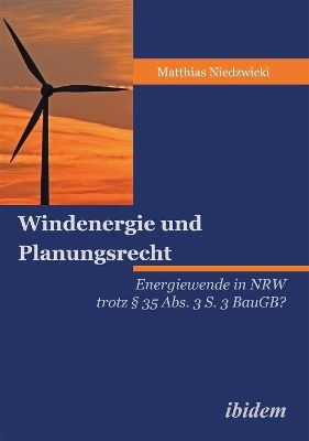 Windenergie und Planungsrecht - Matthias Niedzwicki