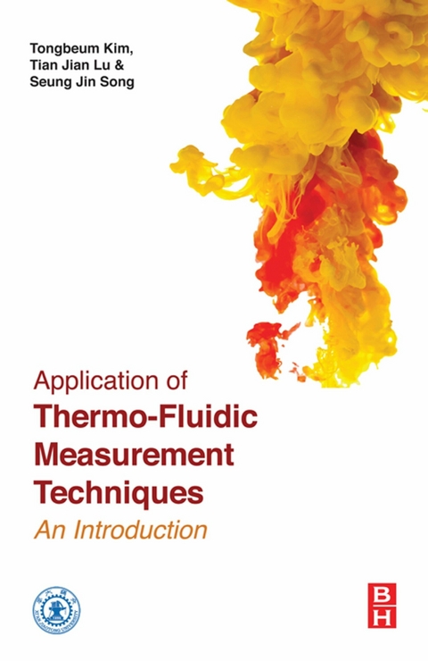 Application of Thermo-Fluidic Measurement Techniques -  Tongbeum Kim,  Tianjian Lu,  Seung Jin Song