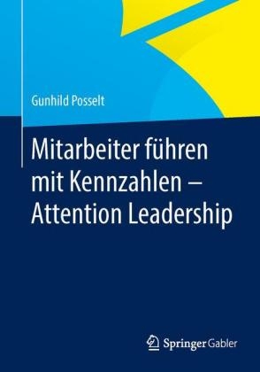 Mitarbeiter führen mit Kennzahlen - Attention Leadership - Gunhild Posselt