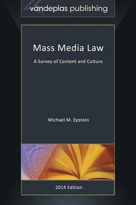 Mass Media Law - A Survey of Content and Culture - Michael M Epstein