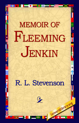 Memoir of Fleeming Jenkin - Robert Louis Stevenson, R L Stevenson