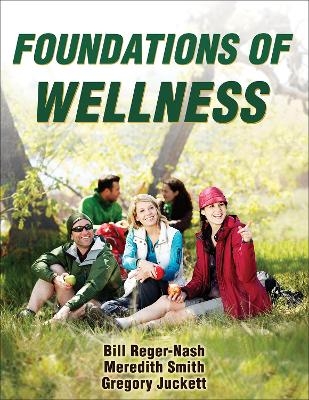 Foundations of Wellness - Bill Reger-Nash, Meredith Smith, Gregory Juckett