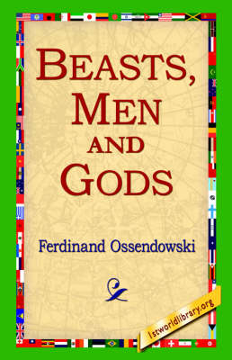 Beasts, Men and Gods - Ferdinand Ossendowski