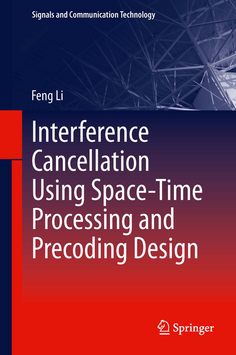 Interference Cancellation Using Space-Time Processing and Precoding Design - Feng Li