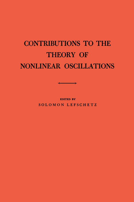 Contributions to the Theory of Nonlinear Oscillations, Volume I -  Solomon Lefschetz