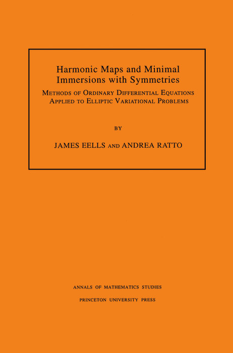 Harmonic Maps and Minimal Immersions with Symmetries (AM-130), Volume 130 -  James Eells,  Andrea Ratto